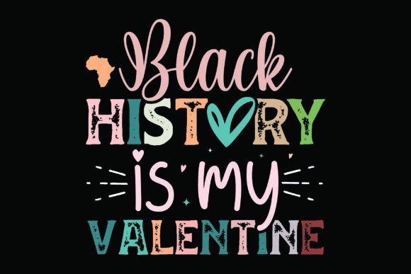 Black History is My Valentine: Graphics for T-Shirt Designs