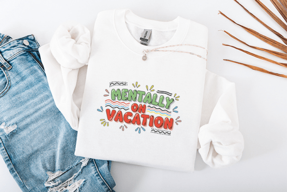 Mentally on Vacation SVG: Graphics for T-Shirt Designs